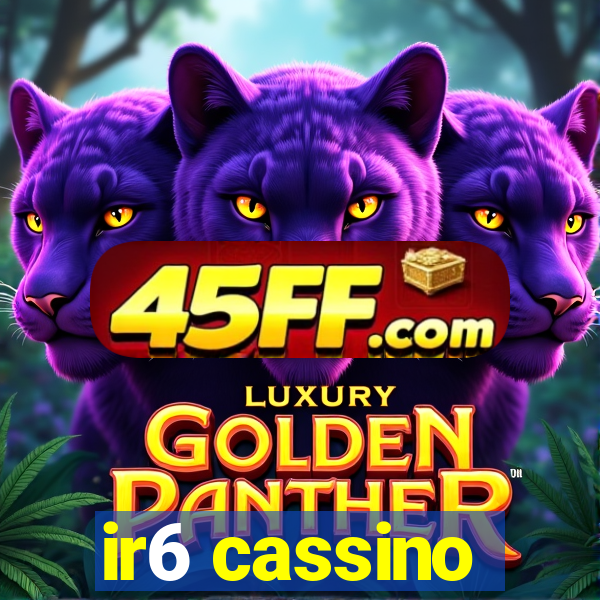 ir6 cassino